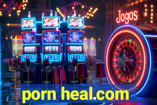 porn heal.com